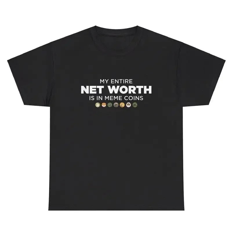 My Entire Net Worth Is In Memecoins T Shirt